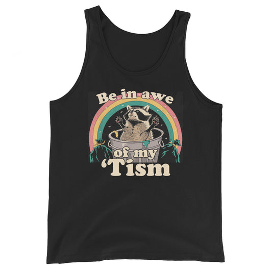 Be In Awe Of My 'Tism Unisex Tank Top