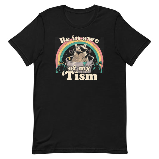 Be In Awe Of My 'Tism Unisex T-shirt