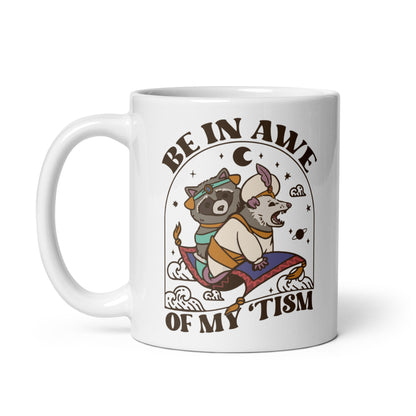 Be in Awe Of My 'Tism Mug 11 oz